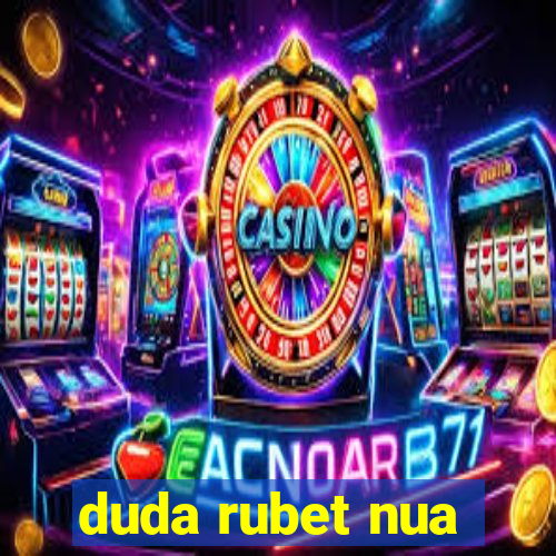 duda rubet nua